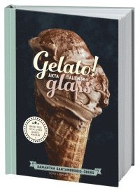 bokomslag Gelato! Äkta italiensk glass