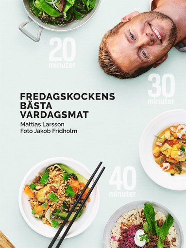 bokomslag Fredagskockens bästa vardagsmat - på 20, 30 eller 40 minuter