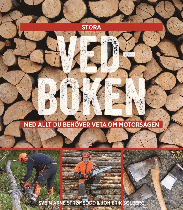 Svein Arne Strømsodd, Jon Erik Solberg - Stora vedboken : med allt du behöver veta om motorsågen, Inbunden
