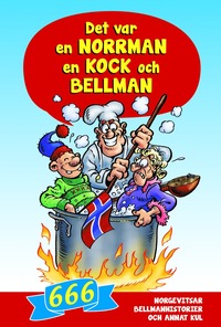 bokomslag Det var en norrman, en kock och Bellman : 666 norgevitsar, bellmanhistorier och annat kul