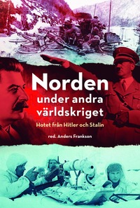 bokomslag Norden under andra världskriget : hotet från Hitler och Stalin