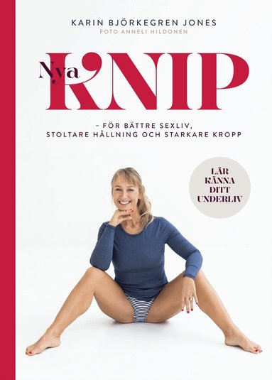 Karin Björkegren Jones - Nya Knip : för starkare kropp, stoltare hållning, bättre sex, Inbunden