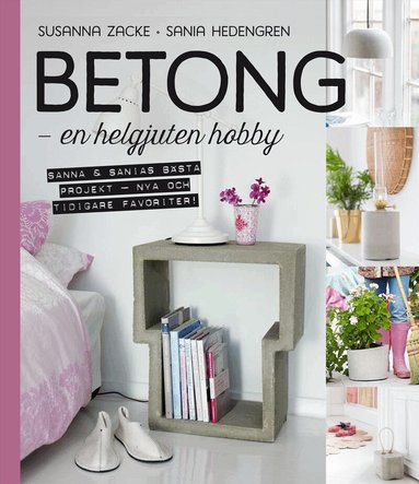 Sania Hedengren, Susanna Zacke - Betong : en helgjuten hobby, Inbunden