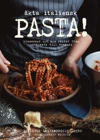 bokomslag Äkta italiensk pasta! : klassiker och nya rätter från carbonara till vongole
