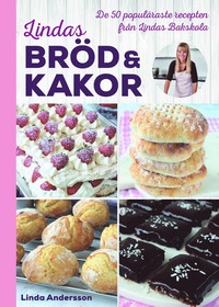 bokomslag Lindas bröd & kakor : de 50 populäraste recepten från Lindas bakskola