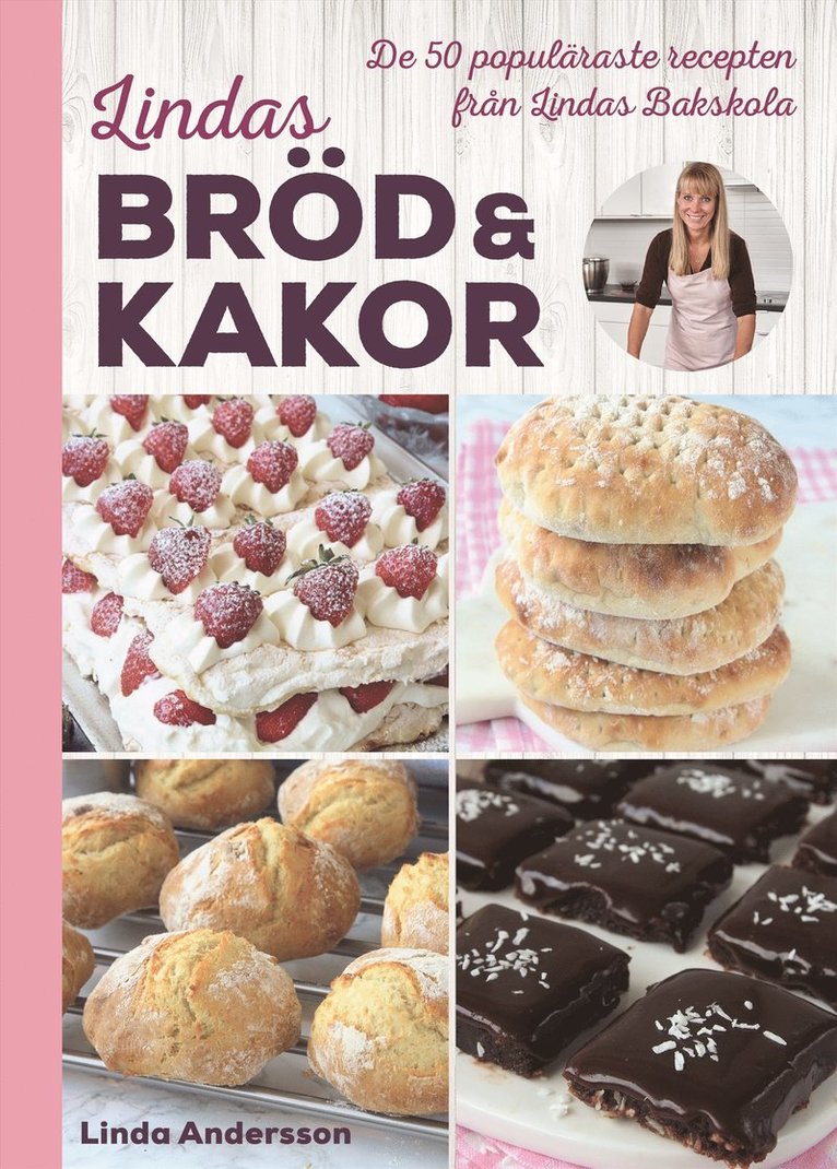 Lindas bröd & kakor : de 50 populäraste recepten från Lindas bakskola 1