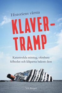 bokomslag Historiens värsta klavertramp : Katastrofala misstag, ofattbara felbeslut och klåparna bakom dem