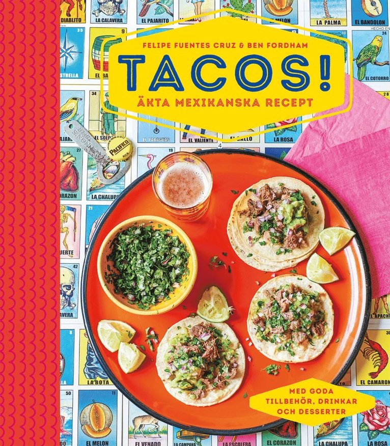 Ben Fordham, Felipe Fuentes Cruz - Tacos! : äkta mexikanska recept, Inbunden