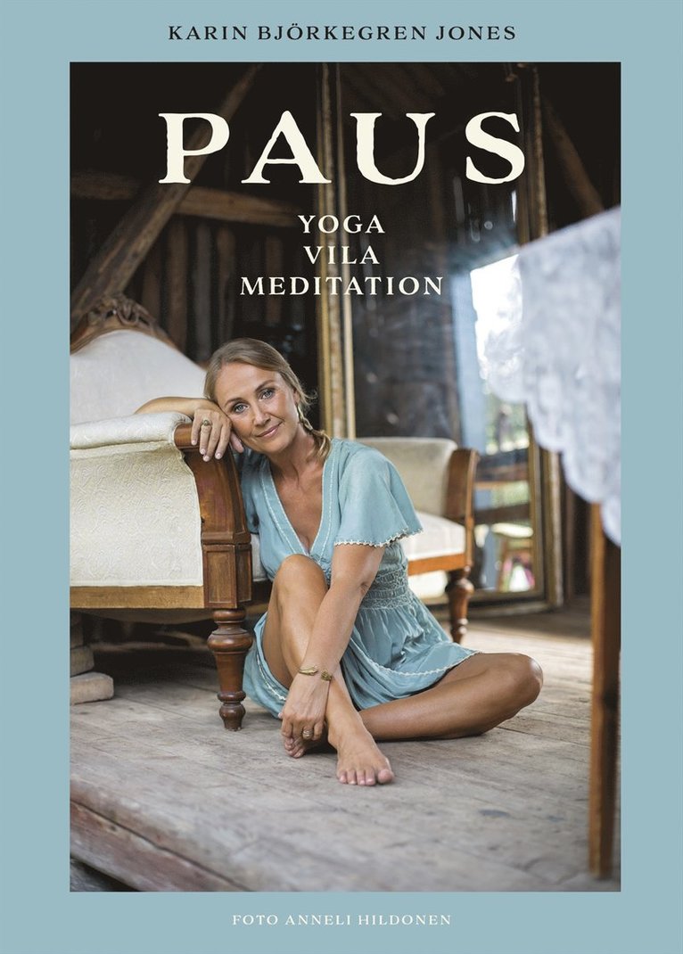 Karin Björkegren Jones - Paus : yoga, vila, meditation, Inbunden