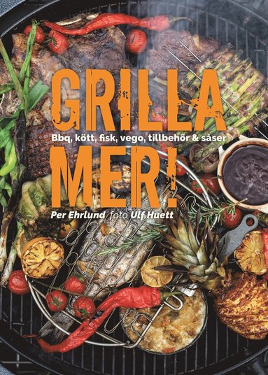 bokomslag Grilla mer! : bbq, kött, fisk, vego, tillbehör & såser