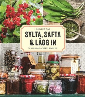 bokomslag Sylta, safta & lägg in : ta vara på naturens skafferi