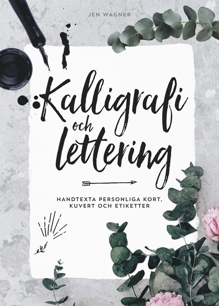Jen Wagner - Kalligrafi och lettering : handtexta personliga kort, kuvert och etiketter, Inbunden