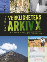 bokomslag Verklighetens Arkiv X : de okända bilderna och berättelserna från vår gåtfulla värld