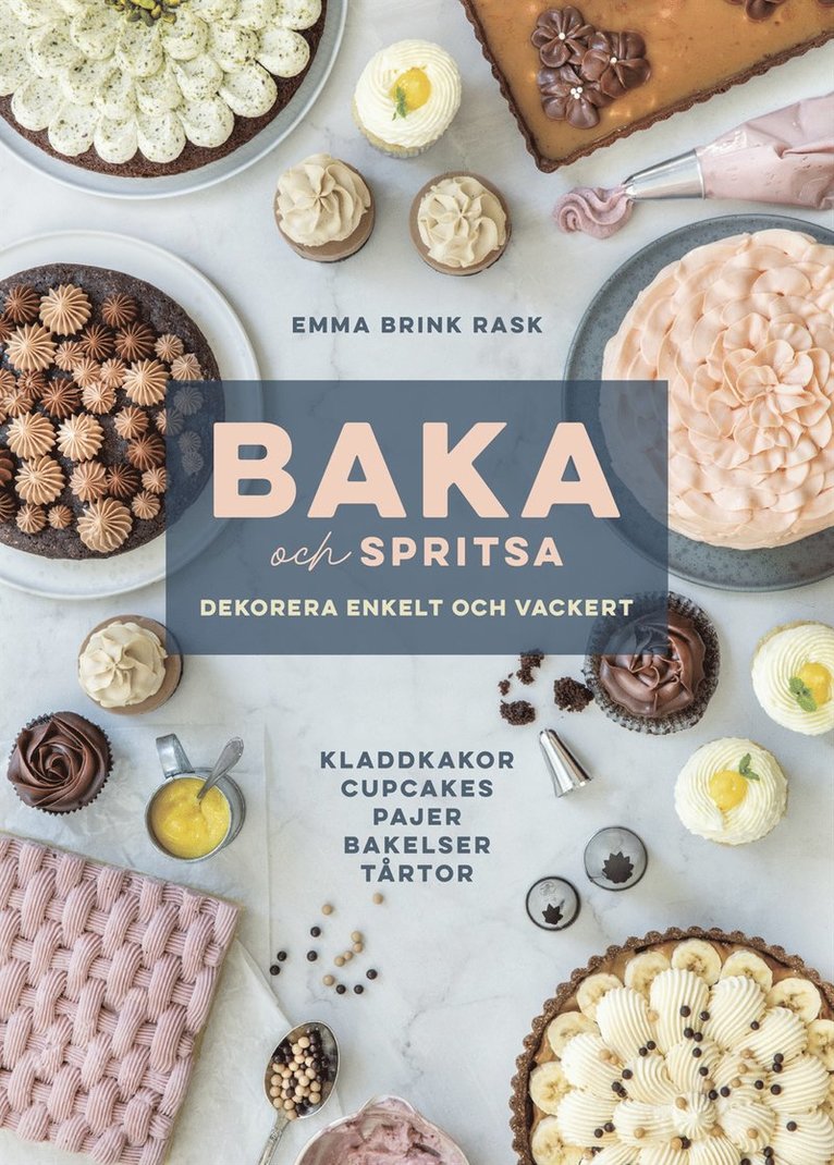 Emma Brink Rask - Baka och spritsa : dekorera enkelt och vackert, Inbunden