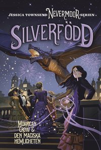 bokomslag Nevermoor: Silverfödd – Morrigan Crow och den magiska hemligheten