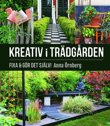 bokomslag Kreativ i trädgården : fixa & gör det själv