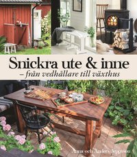 bokomslag Snickra ute & inne : från vedbärare till växthus