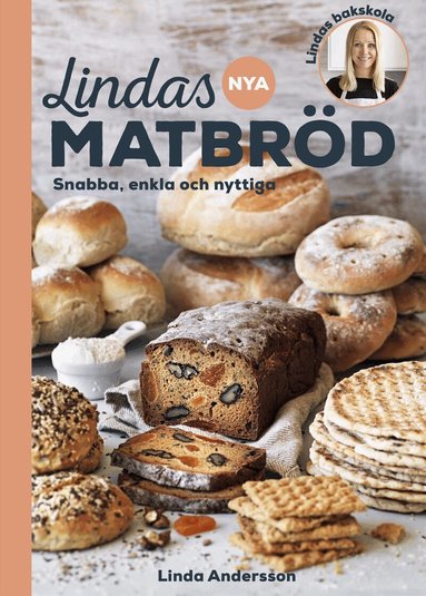 Linda Andersson - Lindas nya matbröd : snabba, enkla och nyttiga, Inbunden