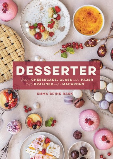 Emma Brink Rask - Desserter : från cheesecake, glass och pajer till praliner och macarons, Inbunden. Tillgänglighet: Lägg till