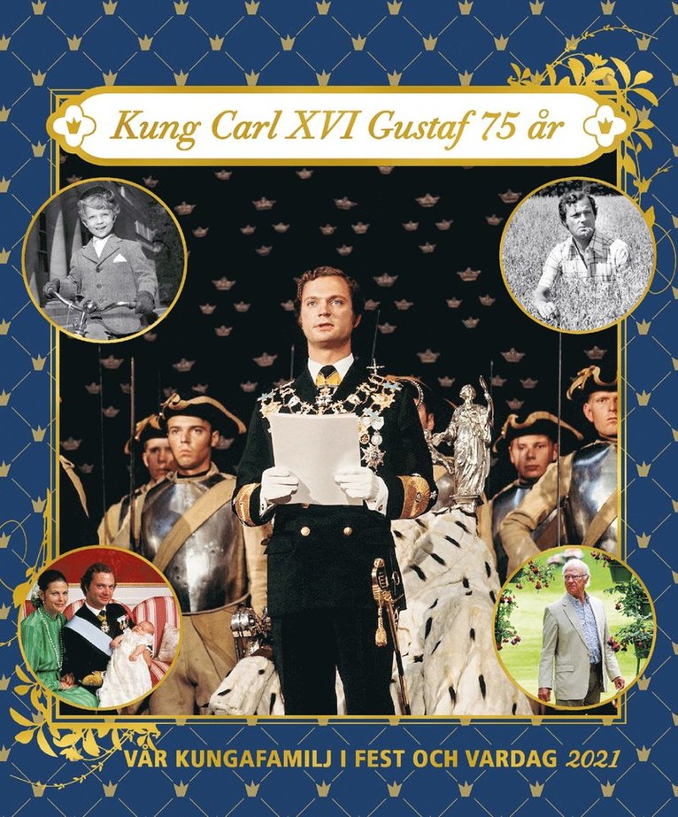 Vår kungafamilj i fest och vardag 2021. Kung Carl XVI Gustaf 75 år, Häftad