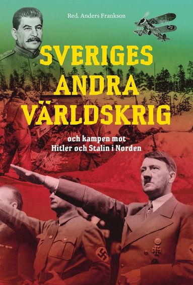 bokomslag Sveriges andra världskrig och kampen mot Hitler och Stalin i Norden