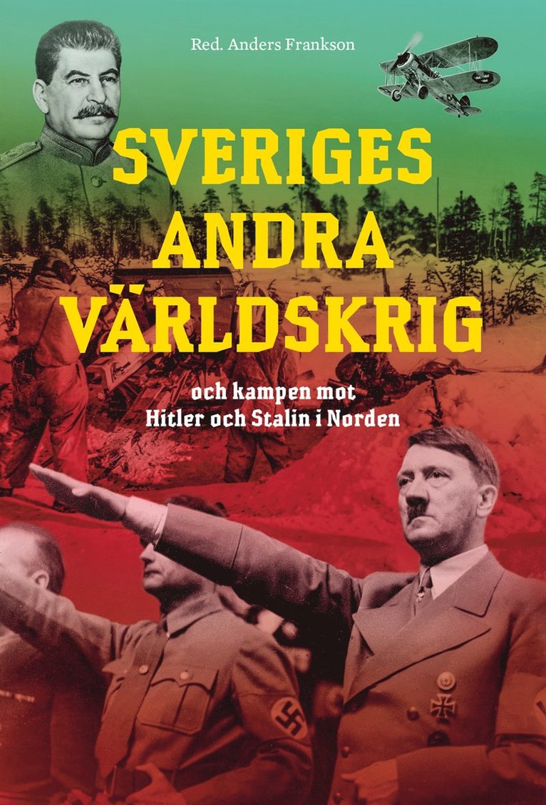Sveriges andra världskrig och kampen mot Hitler och Stalin i Norden, Inbunden