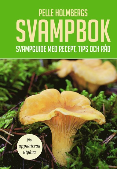 bokomslag Pelle Holmbergs svampbok : svampguide med recept, tips och råd