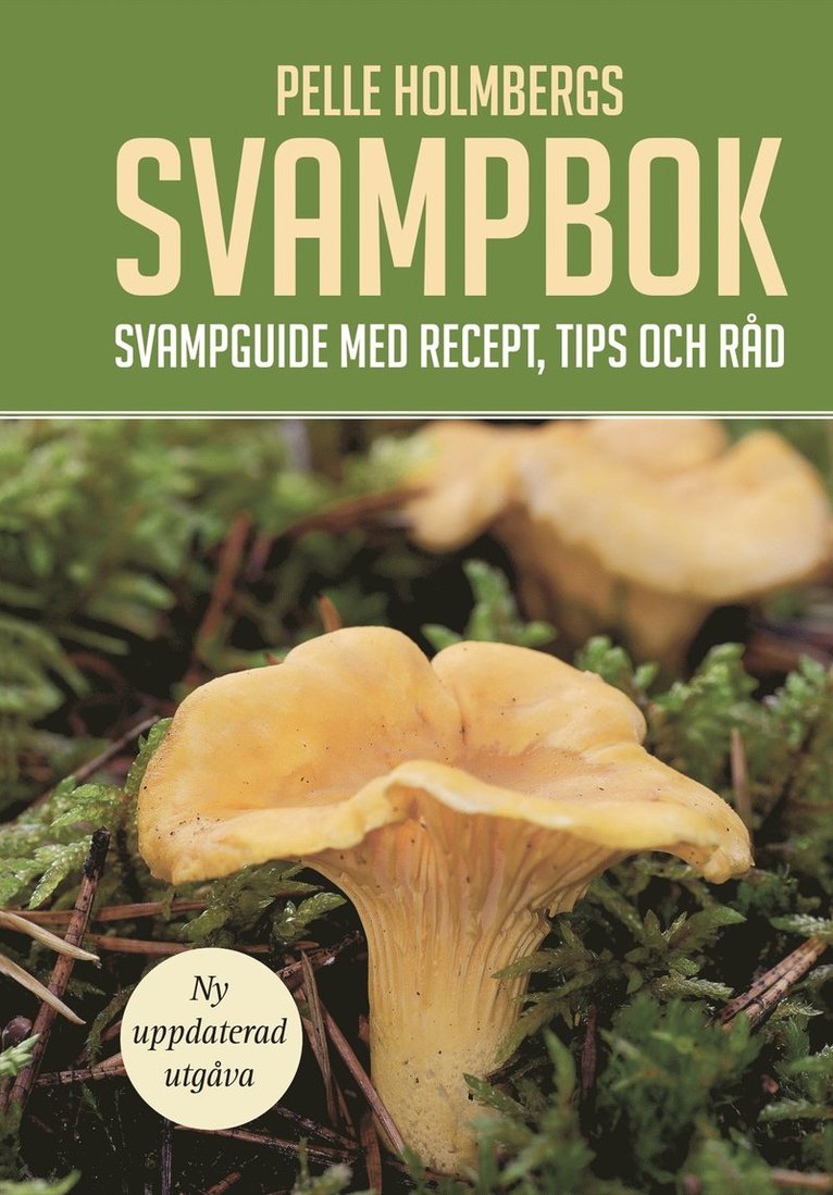 Pelle Holmberg - Pelle Holmbergs svampbok : svampguide med recept, tips och råd, Häftad
