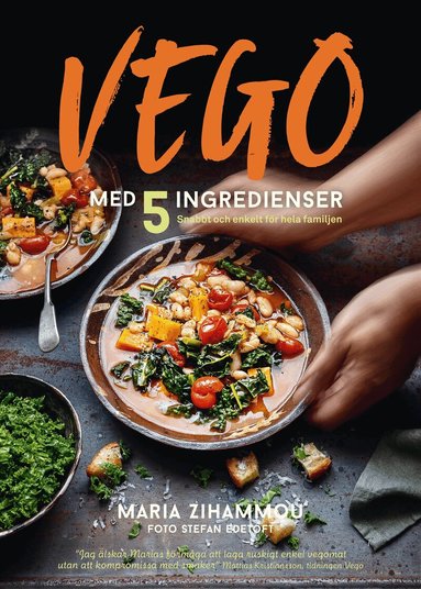 Maria Zihammou - Vego med 5 ingredienser : snabbt och enkelt för hela familjen, Inbunden
