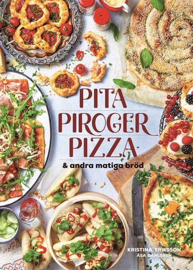 bokomslag Pita, piroger, pizza & andra matiga bröd