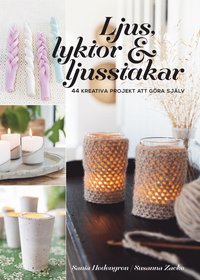 bokomslag Ljus, lyktor & ljusstakar : 44 kreativa projekt att göra själv