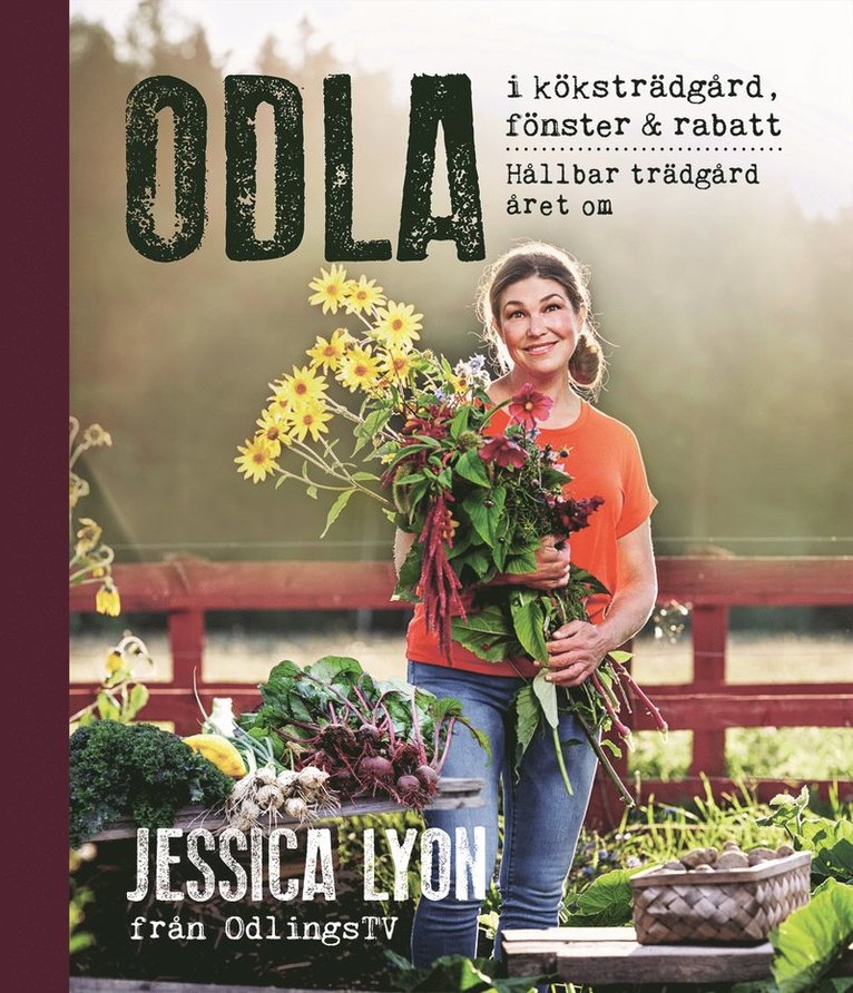 Jessica Lyon - Odla i köksträdgård, fönster & rabatt : hållbar trädgård året om, Inbunden