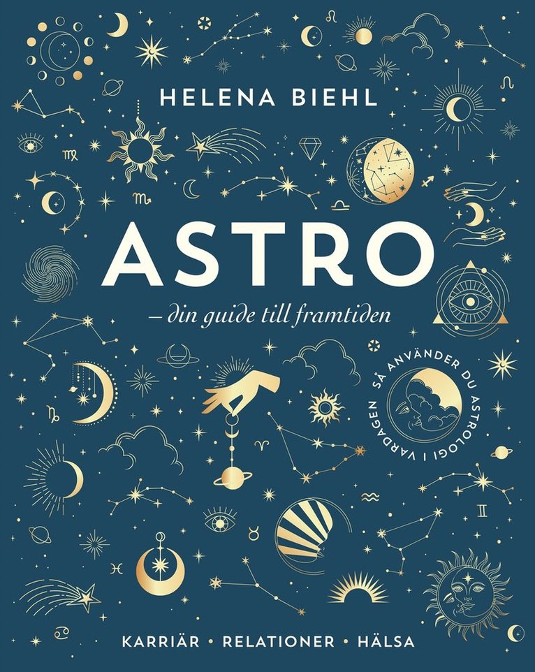 Helena Biehl - Astro : din guide till framtiden, Inbunden
