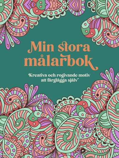 bokomslag Min stora målarbok : Kreativa och rogivande motiv att färglägga själv