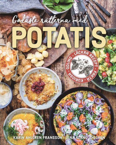 bokomslag Godaste rätterna med potatis : Läckra recept, fakta, kuriosa, odling