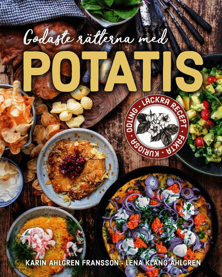 Karin Ahlgren Fransson, Lena Klang Ahlgren - Godaste rätterna med potatis : Läckra recept, fakta, kuriosa, odling, Inbunden