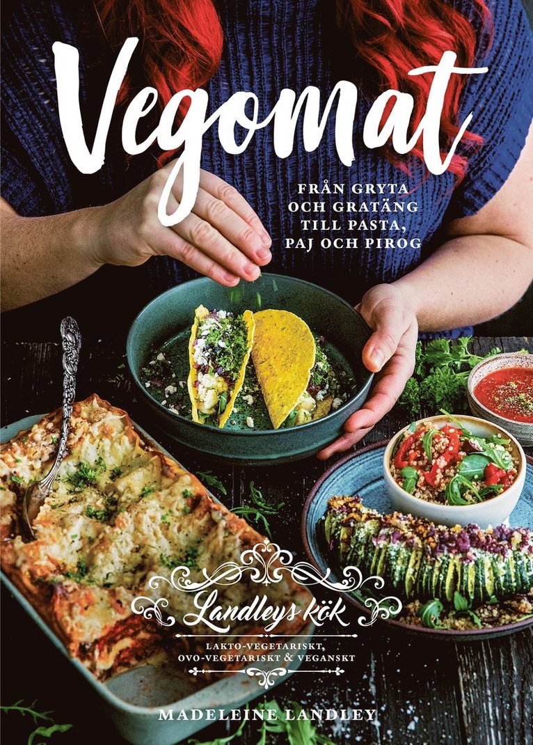 Madeleine Landley - Vegomat : från gryta och gratäng till pasta, paj och pirog, Inbunden