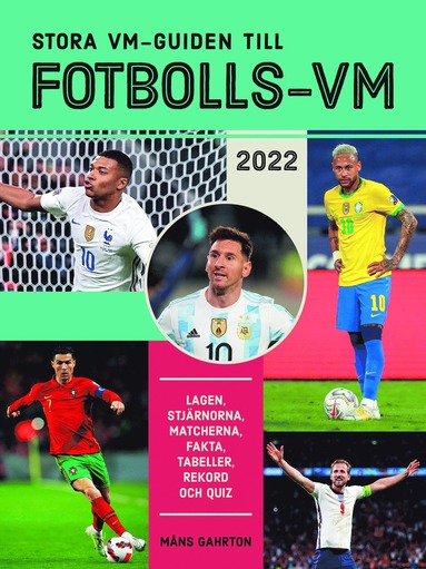 bokomslag Stora VM-guiden till fotbolls-VM 2022 : Lagen, stjärnorna, matcherna, fakta, tabeller, rekord och quiz