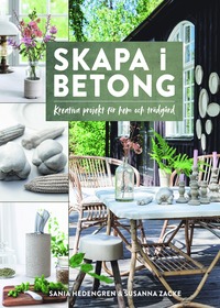 bokomslag Skapa i betong – kreativa projekt för hem och trädgård