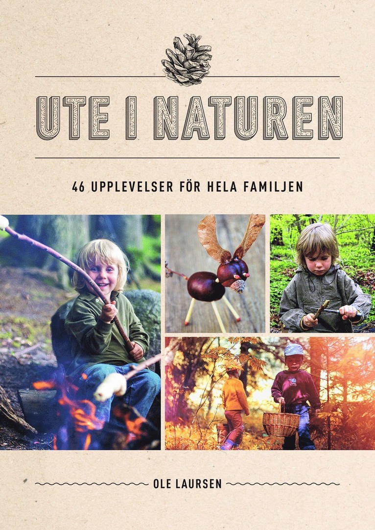 Ute i naturen : 46 upplevelser för hela familjen 1
