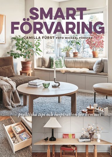Camilla Fürst - Smart förvaring : praktiska tips och inspiration för hemmet, Inbunden