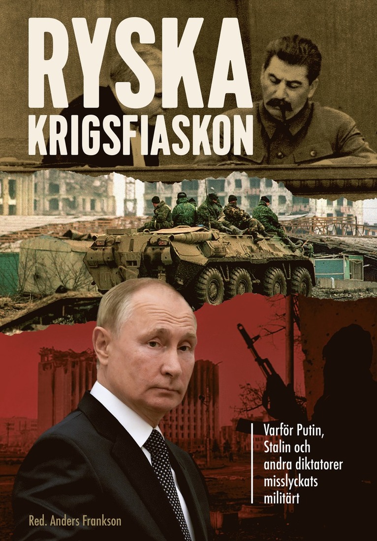 Ryska krigsfiaskon : varför Putin, Stalin och andra diktatorer misslyckats militärt 1
