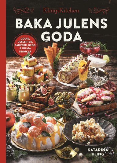 bokomslag Baka julens goda : godis, desserter, bakverk, bröd & juliga drinkar