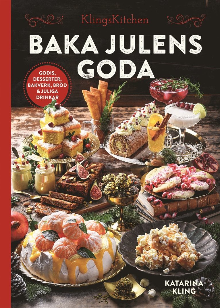 Baka julens goda : godis, desserter, bakverk, bröd & juliga drinkar 1