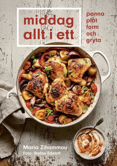Maria Zihammou - Middag allt i ett : panna, plåt, form och gryta, Inbunden