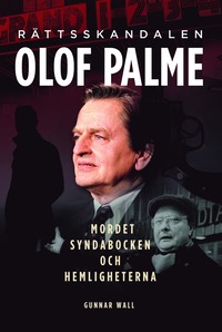 bokomslag Rättsskandalen Olof Palme : mordet, syndabocken och hemligheterna