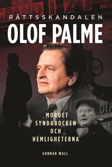 bokomslag Rättsskandalen Olof Palme : mordet, syndabocken och hemligheterna