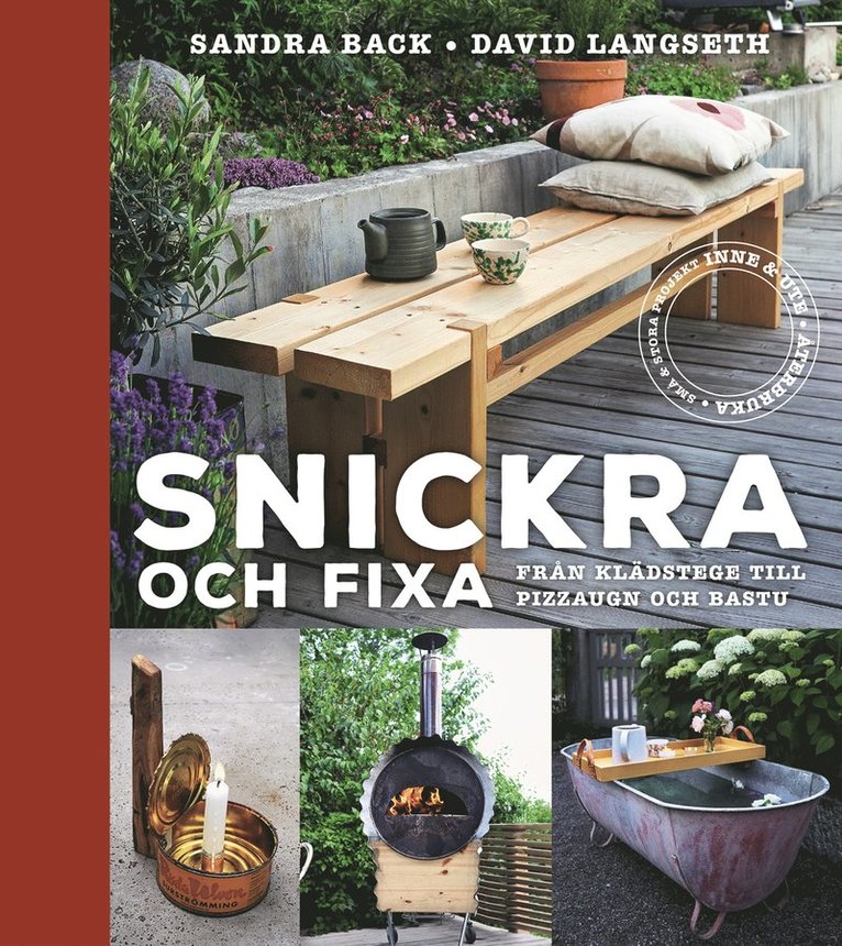 Sandra Back, David Langseth - Snickra och fixa : från klädstege till pizzaugn och bastu, Inbunden