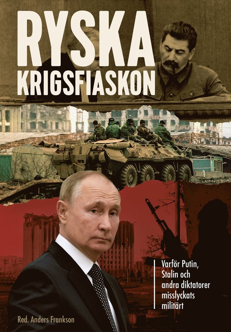 Ryska krigsfiaskon - varför Putin, Stalin och andra diktatorer misslyckats militärt 1