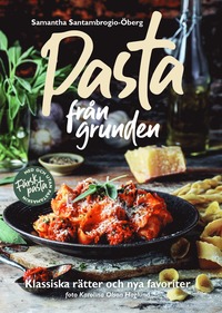 bokomslag Pasta från grunden : klassiska rätter och nya favoriter